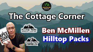 Hilltop Packs - with Ben McMillen & Gear Pro Tim Buckley