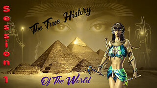 The True History Of The World - Session One (1) - How It All Began Eons Ago