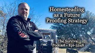 Homesteading as a Future Proofing Strategy - Epi-3248