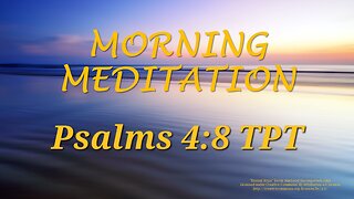 Morning Meditation -- Psalm 4 verse 8 TPT