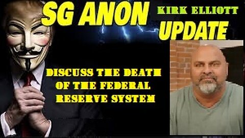 SG Anon Live Kirk Elliott Today: Discuss the Death of the Federal Reserve System