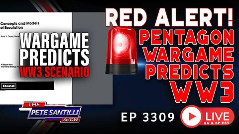Red Alert! Pentagon/Rand Corp. Wargame Predicts WW3 Scenario | EP 3309-10AM