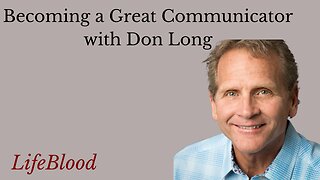 Becoming a Great Communicator with Don Long