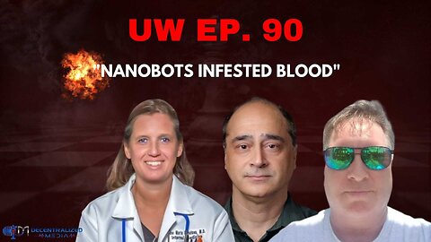 Unrestricted Warfare Ep. 90 | "Nanobot Infested Blood" with Dr. Ana Mihalcea and Dr. Joseph Sansone