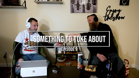 Something to Toke About - Episode 9