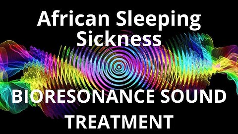 African Sleeping Sickness_Sound therapy session_Sounds of nature