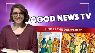 God is the Deliverer! | Good News Club TV S1E9
