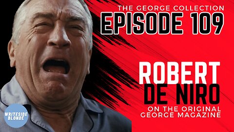 EP 109: Robert De Niro on the Original George Covers (Dec/Jan 1995/1996 & February 1998)