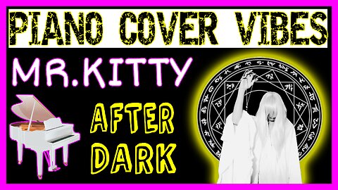 AFTER DARK | MR.KITTY (Piano Cover)