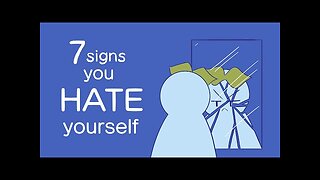 7 Signs You Hate Yourself