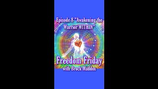 Freedom Friday LIVE at FIVE with Brock Maddox - Episode 8 "Awakening The Warrior WITHIN"