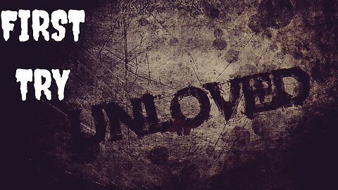 My first HORROR GAME UNLOVED