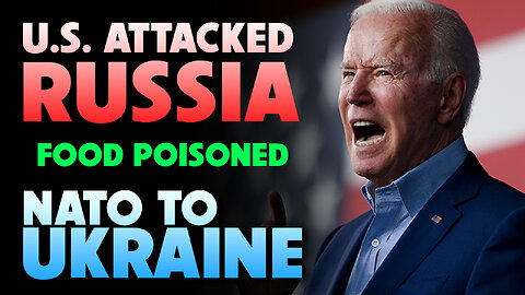 U.S. Attacked Russia, Food Poisoned & NATO to Ukraine 02/14/2023