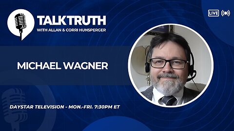 Talk Truth 05.10.24 - Michael Wagner