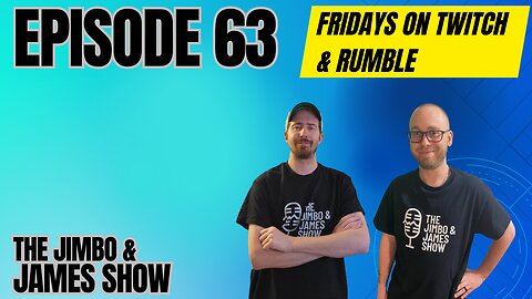 The Jimbo and James Show! Episode 63 5.3.24 - We are back!