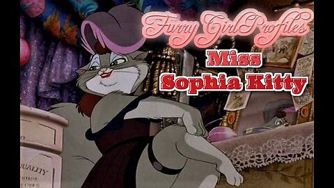 Furry Girl Profiles-Miss Sophia Kitty [Episode 78]