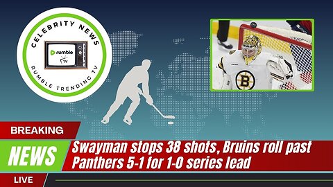 Swayman Stops 38 shots, Bruins Roll Past Panthers 5-1 for 1-0 Series Lead