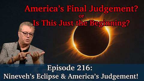Live Podcast Ep. 216 - Nineveh’s Eclipse and America’s Judgement!