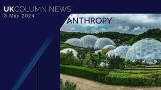 Davos In The South West: Anthropy At Eden Project Is Kornish Klaus - UK Column News