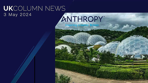 Davos In The South West: Anthropy At Eden Project Is Kornish Klaus - UK Column News
