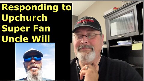 Responding to Upchurch Super Fan Uncle Will’s video that he made about me. Enjoy my response..