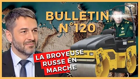 STARTPOL 120 Broyeuse russe, confession de Naftali Bennett, offensive russe par xavier moreau