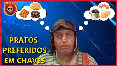 CONHEÇAM OS PRATOS PREFERIDOS DE CHAVES E SUA TURMA