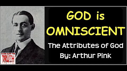 GOD is OMNISCIENT | The Attributes of God | Arthur Pink | Audio