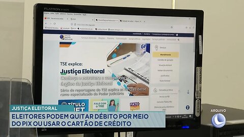 Justiça Eleitoral: Eleitores podem quitar Débito por Meio do Pix ou Usar o Cartão de Crédito.