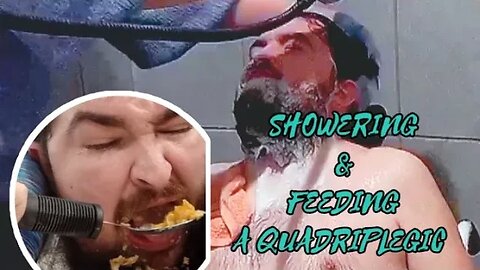 shower and breakfast with a QUADRIPLEGIC