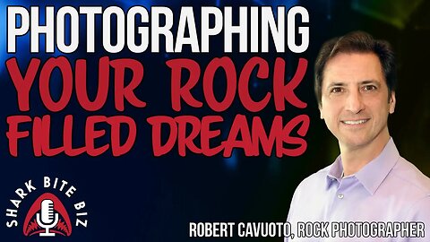 #186 Photographing Your Rock Filled Dreams with Robert Cavuoto, Rock Photographer