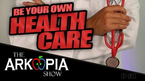 EP#34 - Be Your Own Healthcare (or get the artificial healthcare, or go without)