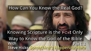 Knowing Scripture is the Best (Only) Way to Know the God of the Bible