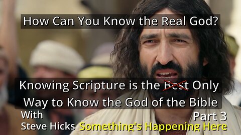 Knowing Scripture is the Best (Only) Way to Know the God of the Bible