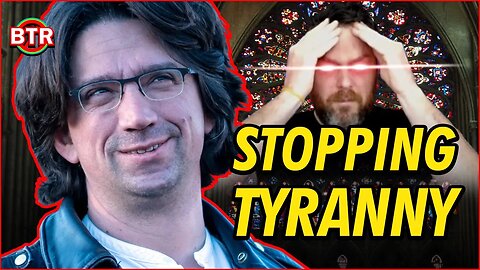 Curtis Yarvin & Counterpoints | Stopping Tyranny