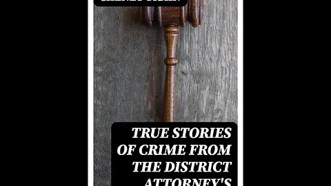 True Stories of Crime from the District Attorney’s Office by Arthur Cheney Train - Audiobook