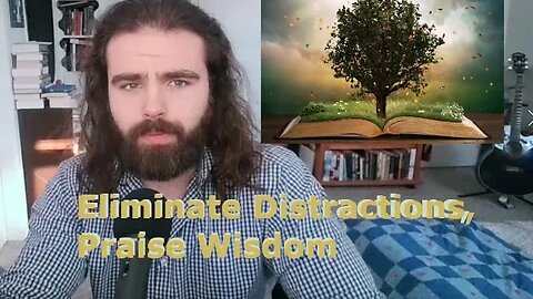 Eliminate Distractions, Praise Wisdom - It's A Fight For Your Soul | Psychology of Prophecy