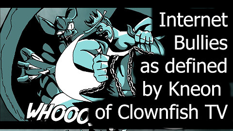 Internet Bullies as Defined by Kneon of Clownfish TV #edpiskor #artist