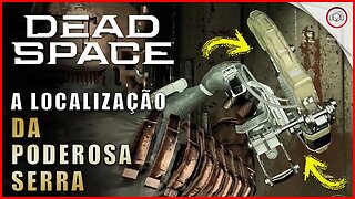 Dead Space Remake, A localização da poderosa arma Serra | Super-Dica