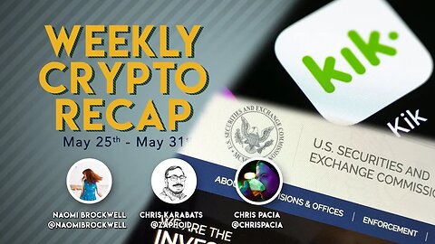 Weekly Crypto Recap: Kik vs. SEC, Wei Lui vs. CSW's copyright, and more!