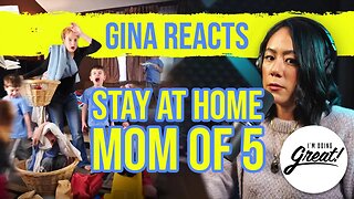 GIna Reacts to Stay at Home Mom of 5 Children