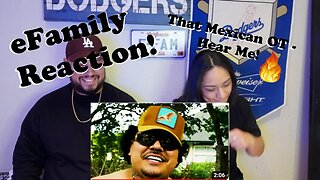 That Mexican OT - Hear Me (eFamily Reaction!)