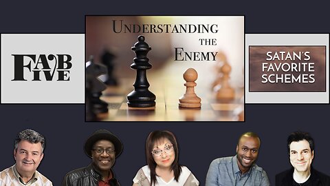 FAB FIVE - UNDERSTANDING OUR ENEMY! LET'S UNMASK HIM!!!