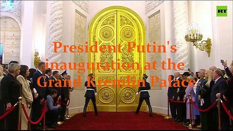 President Putin’s inauguration ceremony / 7th May 2024