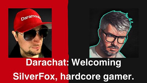 Darachat: Welcoming SilverFox, hardcore gamer.