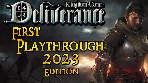 Kingdom Come Deliverance First Playthrough 2023 edition. Pt.2