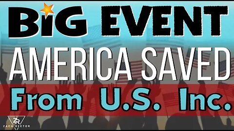 Big Event! America Saved From US Inc.