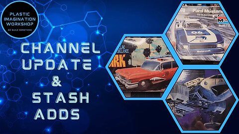 Channel Update and Scale Model Stash Adds