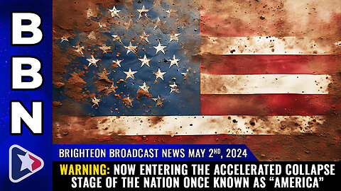 BBN, May 2, 2024 - WARNING: Now entering the accelerated COLLAPSE stage...