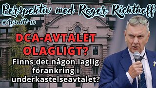 Perspektiv med Roger Richthoff - Avsnitt 10 - "Är DCA-avtalet olagligt?"